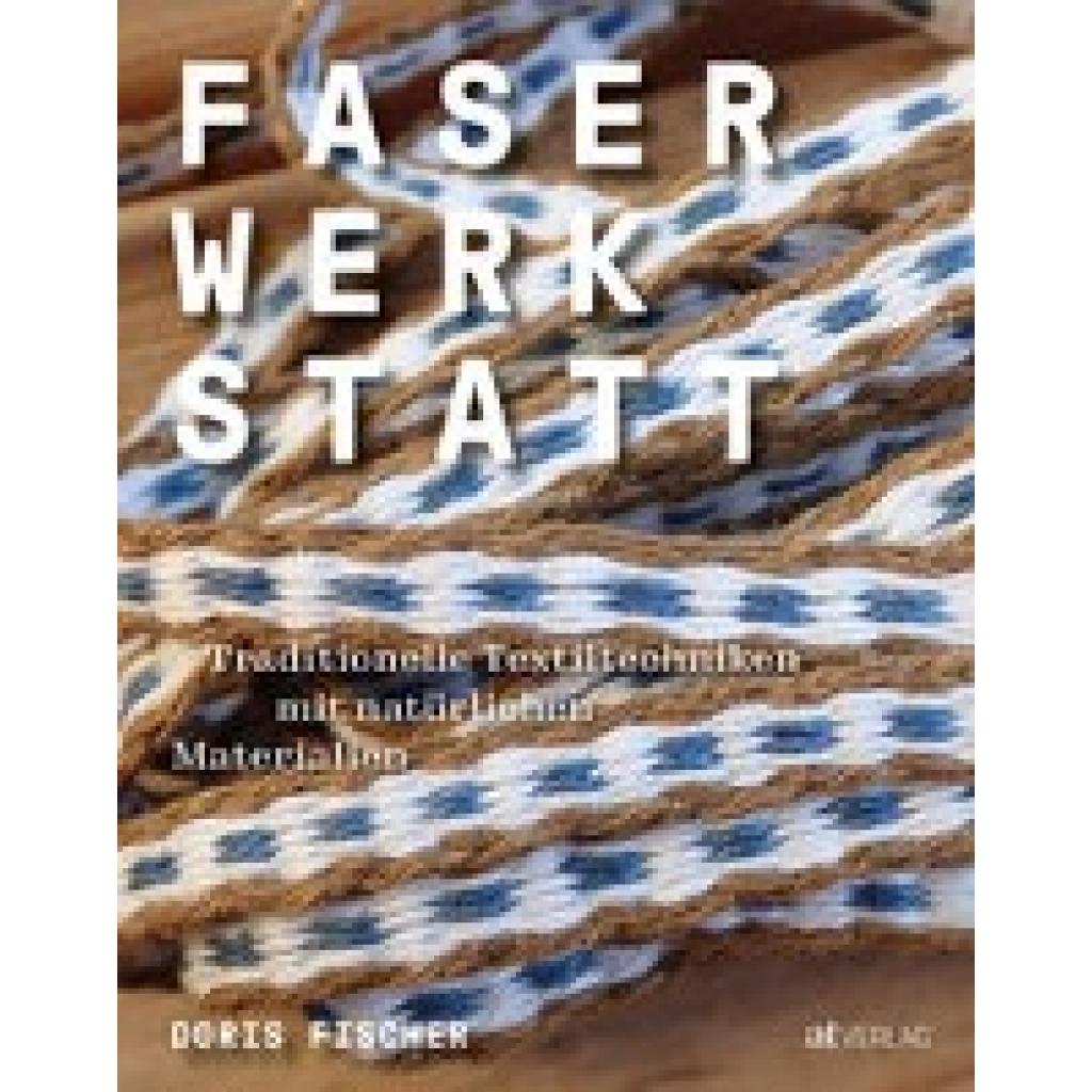 Fischer, Doris: Faserwerkstatt