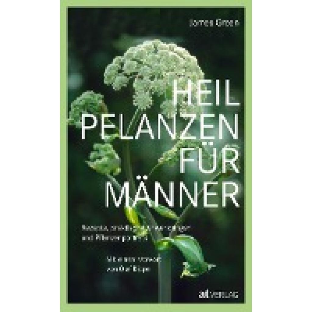 Green, James: Heilpflanzen für Männer