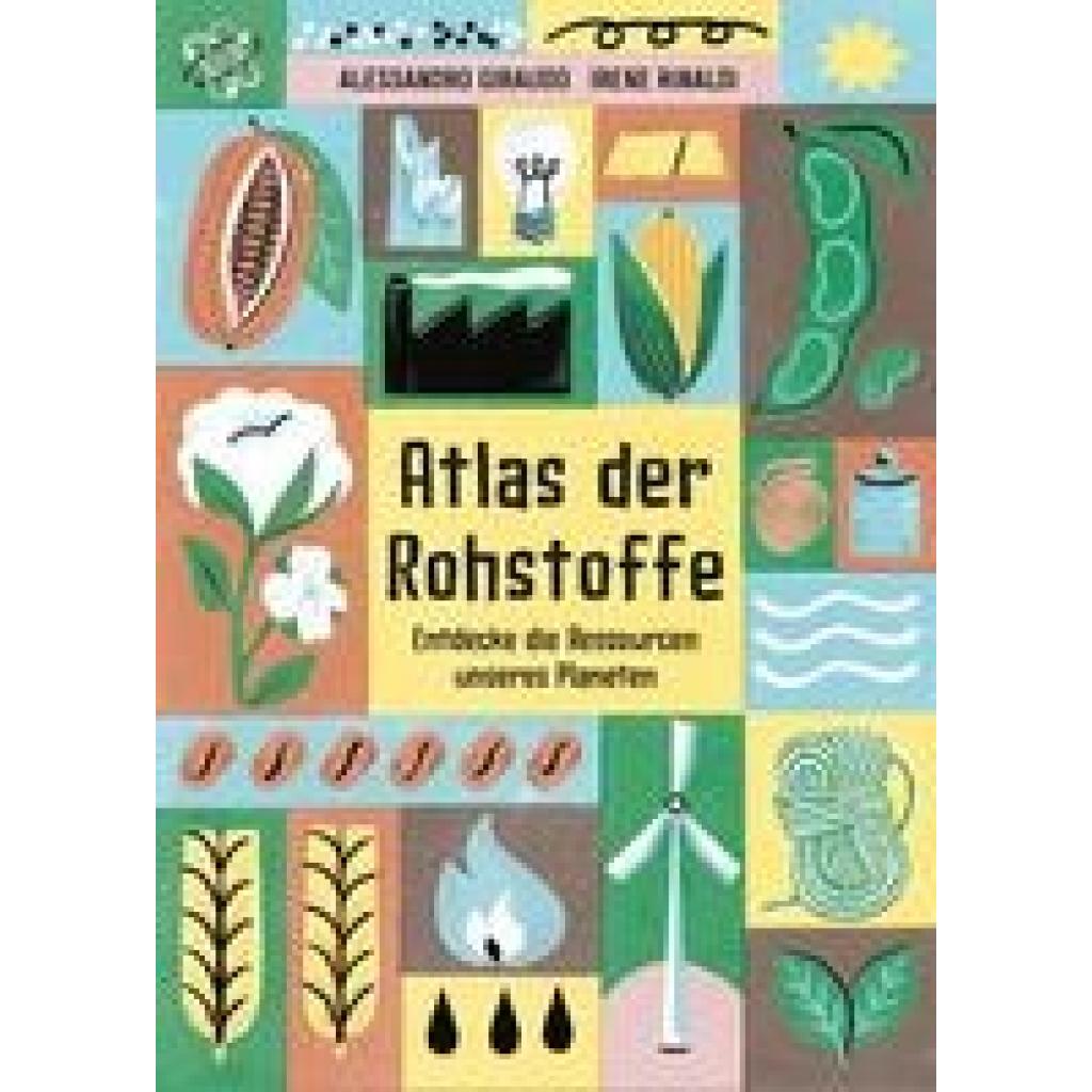 9783038762720 - Kindersachbuch   Atlas der Rohstoffe - Alessandro Giraudo Gebunden