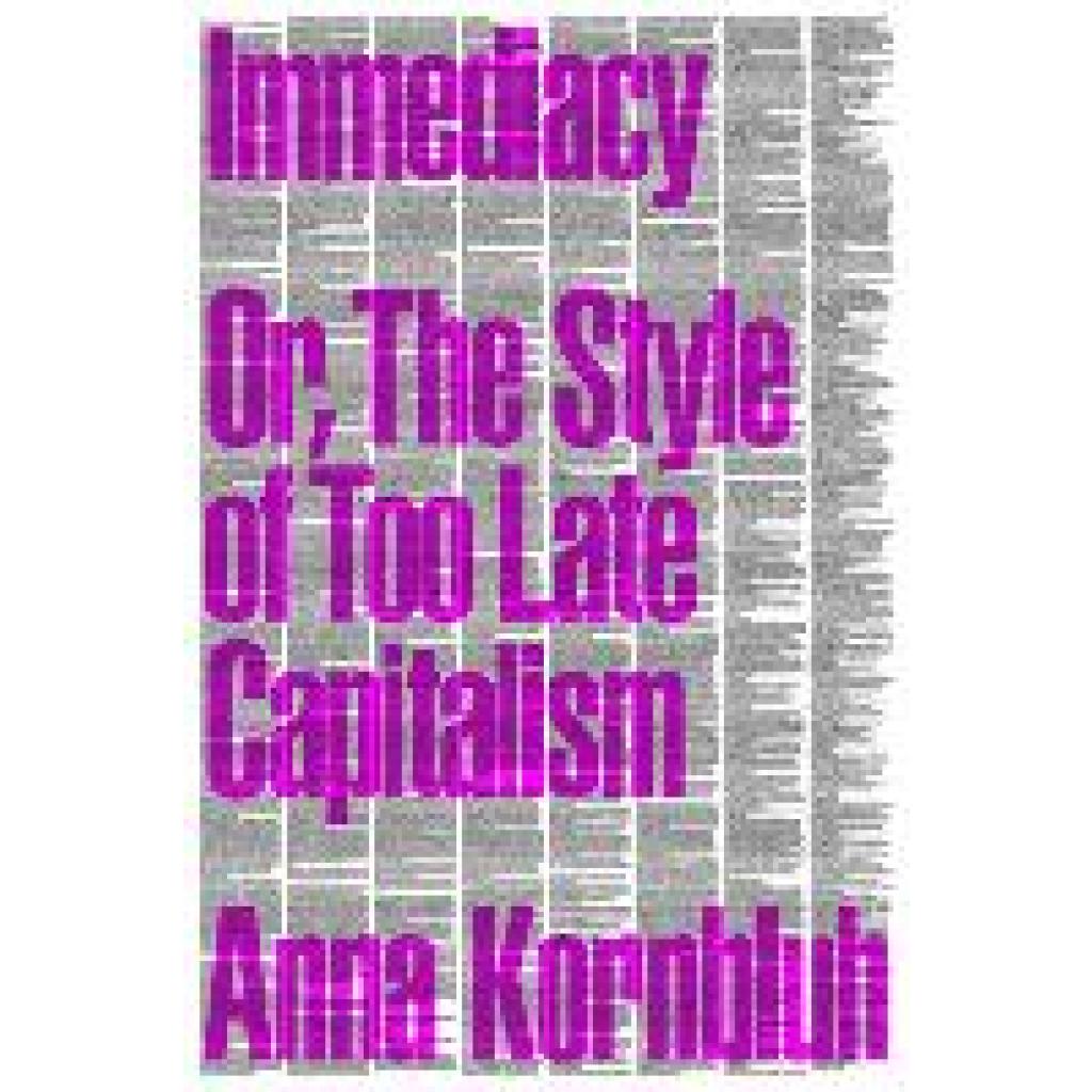 9781804291344 - Immediacy or The Style of Too Late Capitalism - Anna Kornbluh Kartoniert (TB)