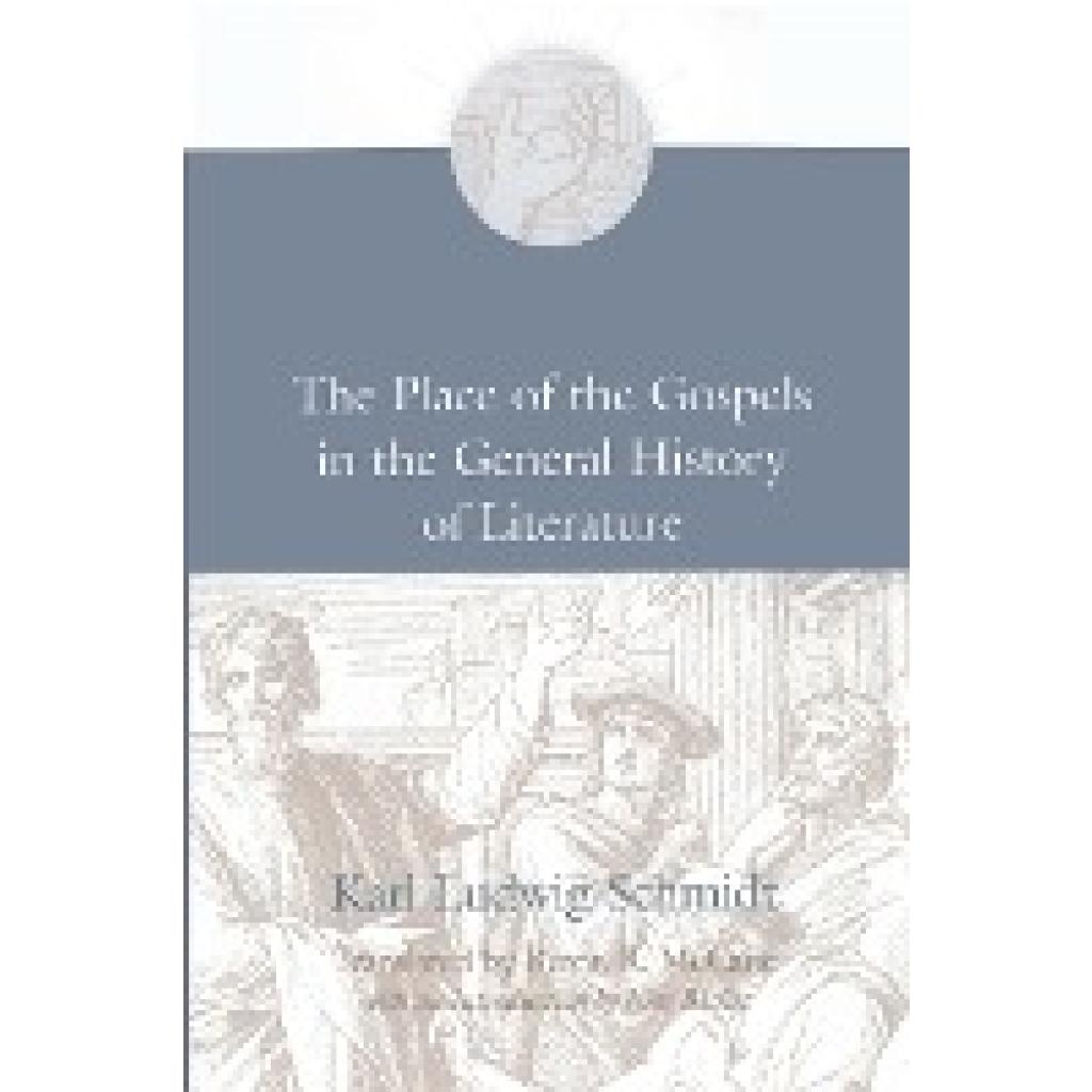 Schmidt, Karl Ludwig: The Place of the Gospels in the General History of Literature