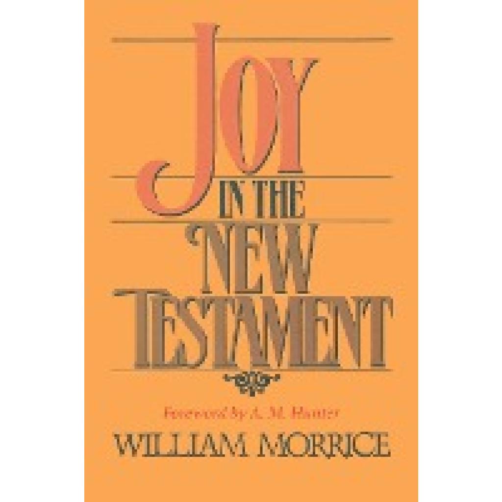 Morrice, William G.: Joy in the New Testament