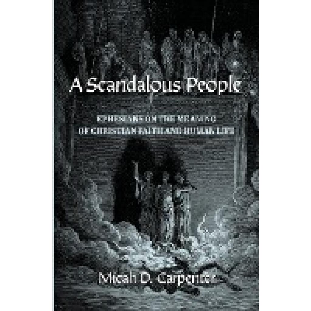 Carpenter, Micah D.: A Scandalous People
