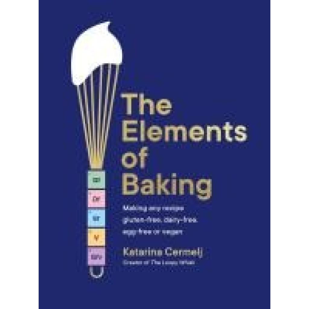 9781399712897 - Cermelj Katarina The Elements of Baking 9781399712897 - Cermelj Katarina The Elements of Baking
