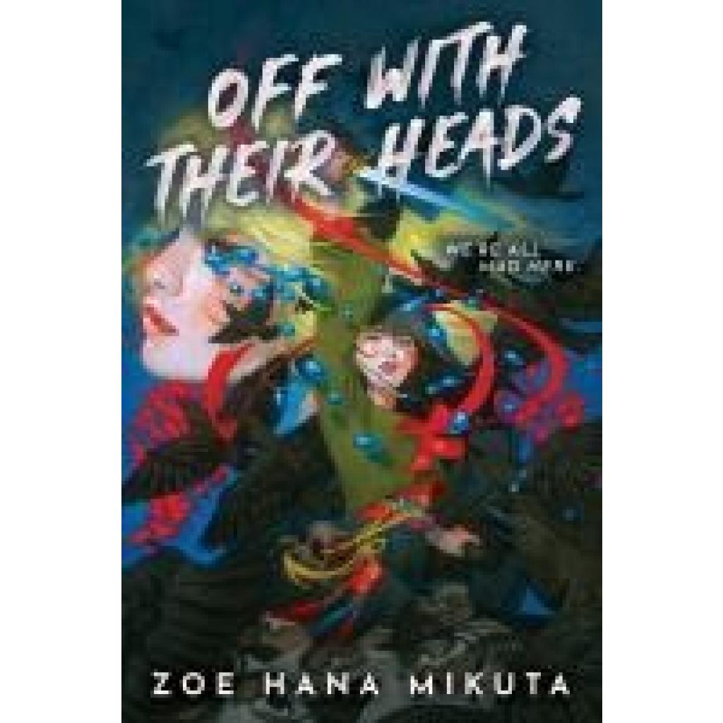 9781368105378 - Off With Their Heads - Zoe Hana Mikuta Taschenbuch