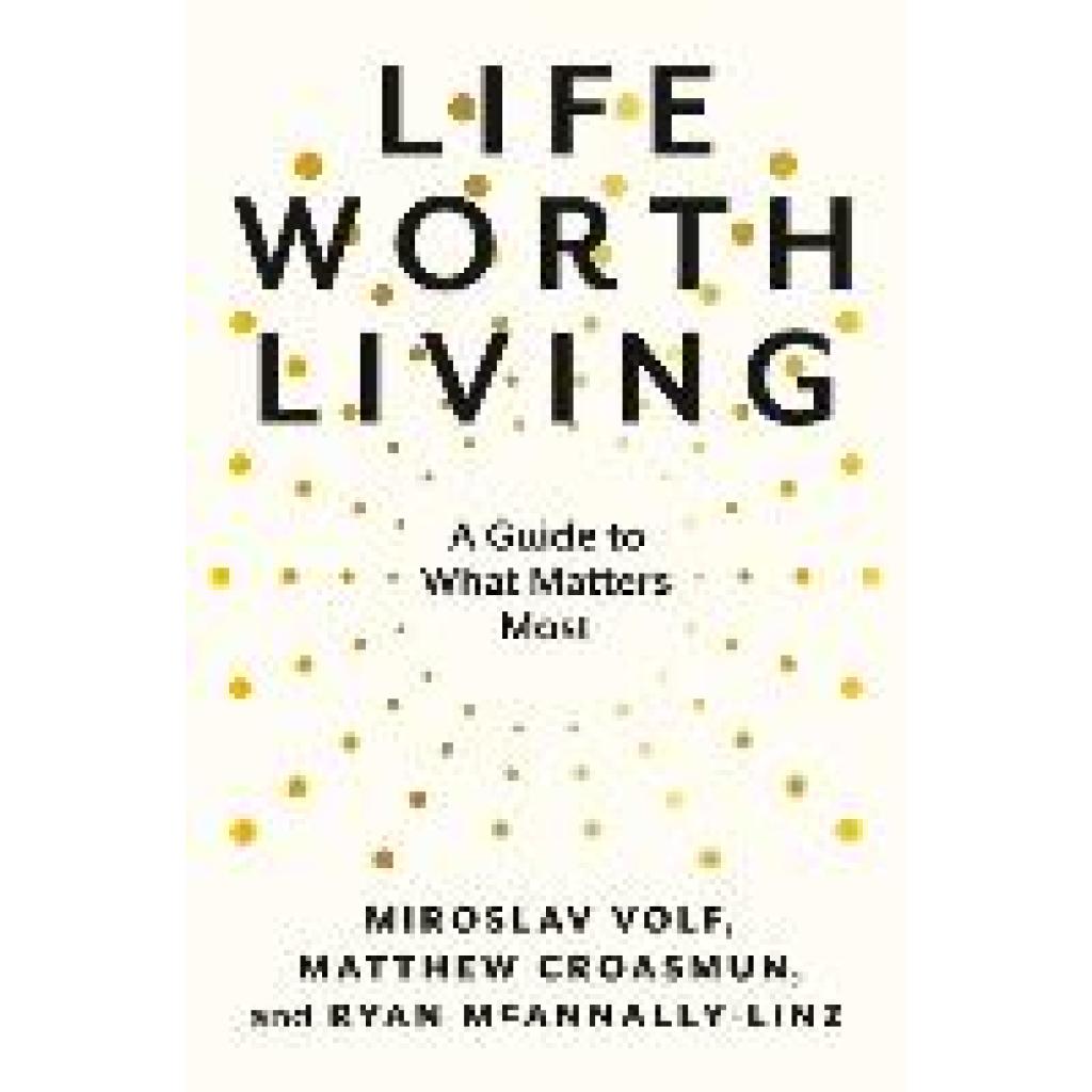9780593489307 - Life Worth Living - Miroslav Volf Matthew Croasmun Ryan McAnnally-Linz Gebunden 9780593489307 - Life Worth Living - Miroslav Volf Matthew Croasmun Ryan McAnnally-Linz Gebunden