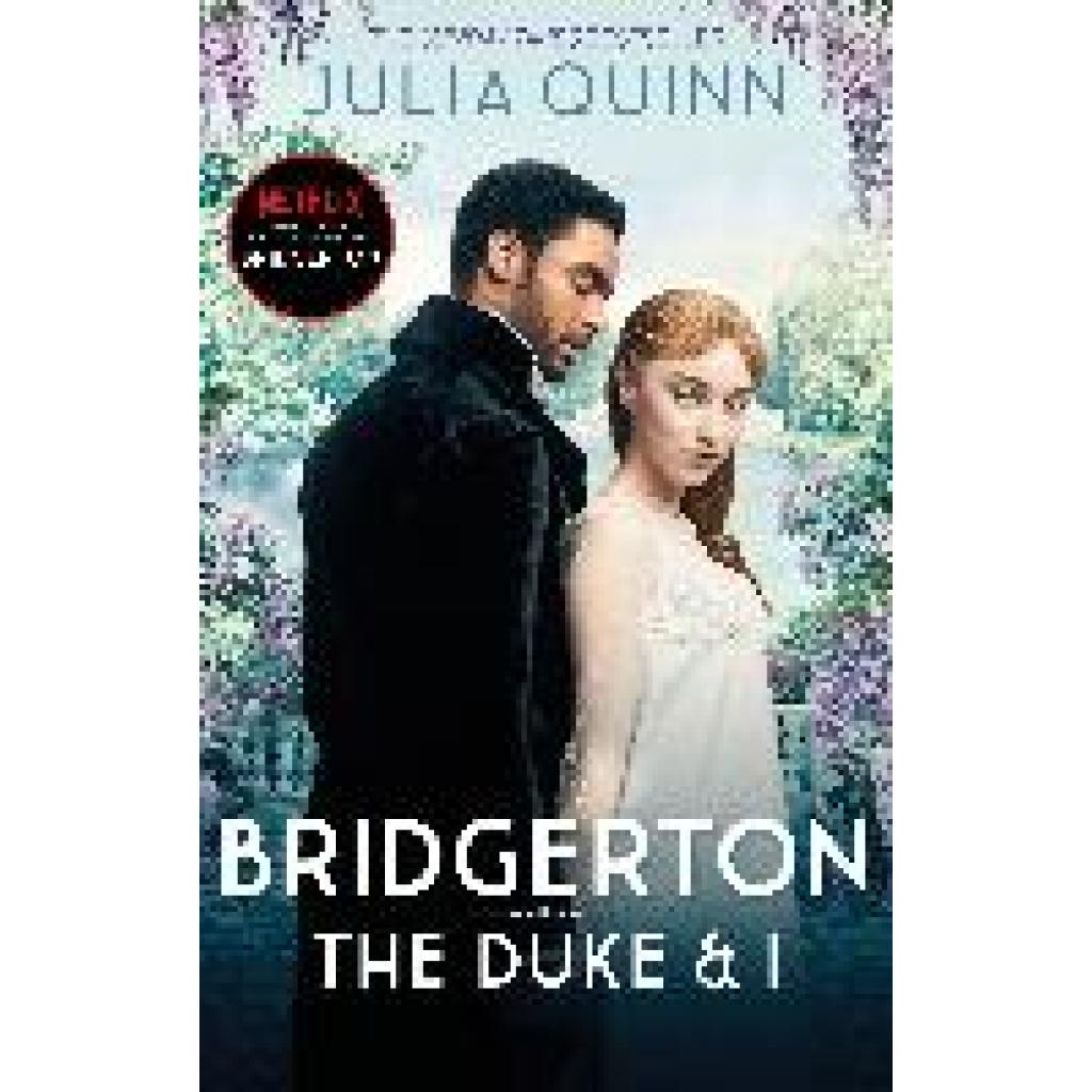 Quinn, Julia: Bridgerton: The Duke and I. Netflix Tie-In