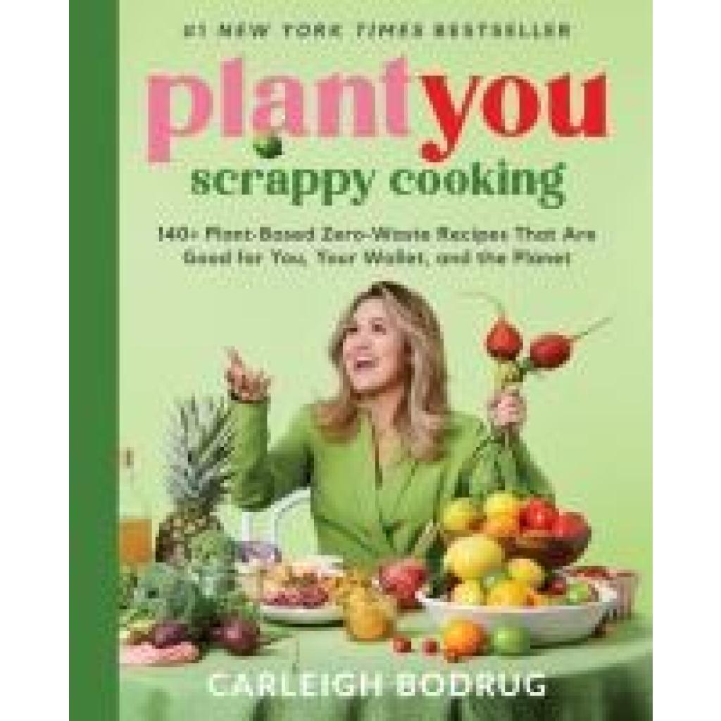 Bodrug, Carleigh: PlantYou: Scrappy Cooking