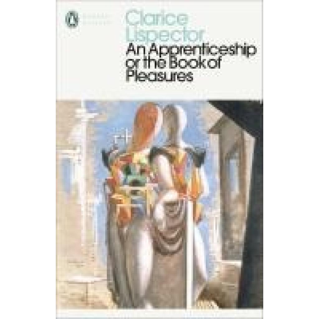 9780241371367 - Penguin Modern Classics An Apprenticeship or The Book of Pleasures - Clarice Lispector Kartoniert (TB) 9780241371367 - Penguin Modern Classics An Apprenticeship or The Book of Pleasures - Clarice Lispector Kartoniert (TB)