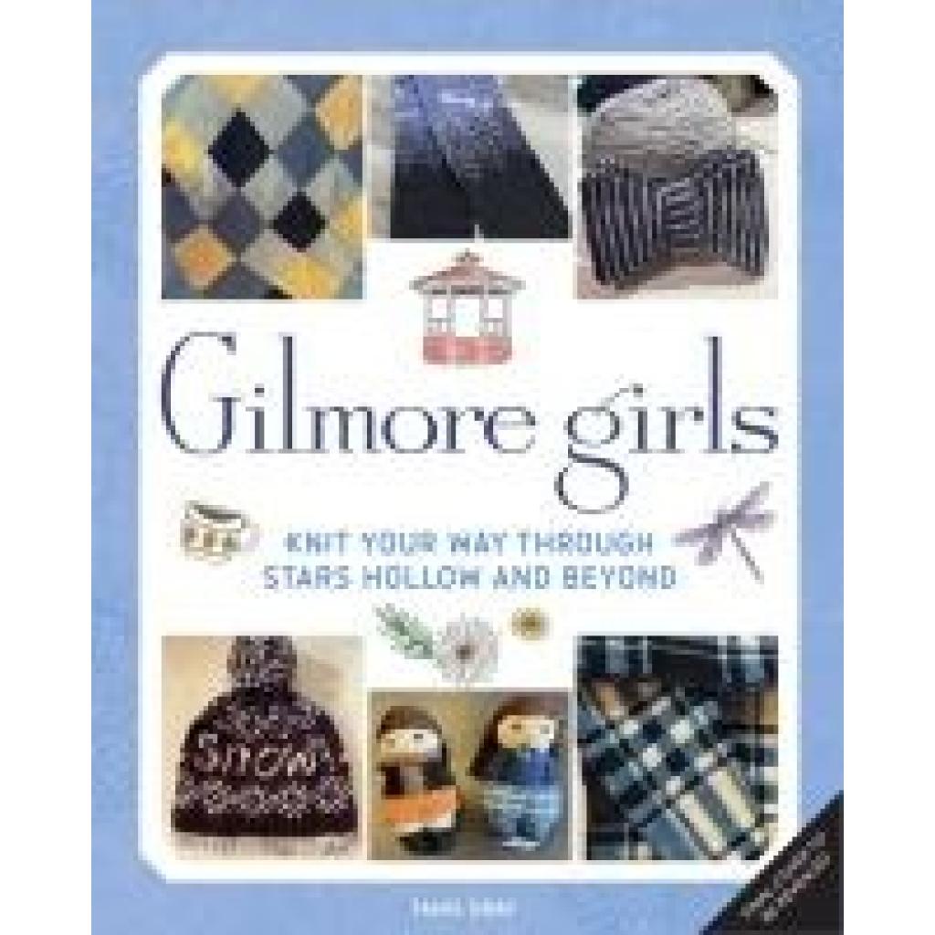 9798886634747 - Gray Tanis Gilmore Girls The Official Knitting Book 9798886634747 - Gray Tanis Gilmore Girls The Official Knitting Book