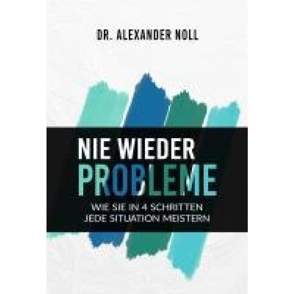 9783991590125 - Nie wieder Probleme - Dr Alexander Noll Kartoniert (TB)