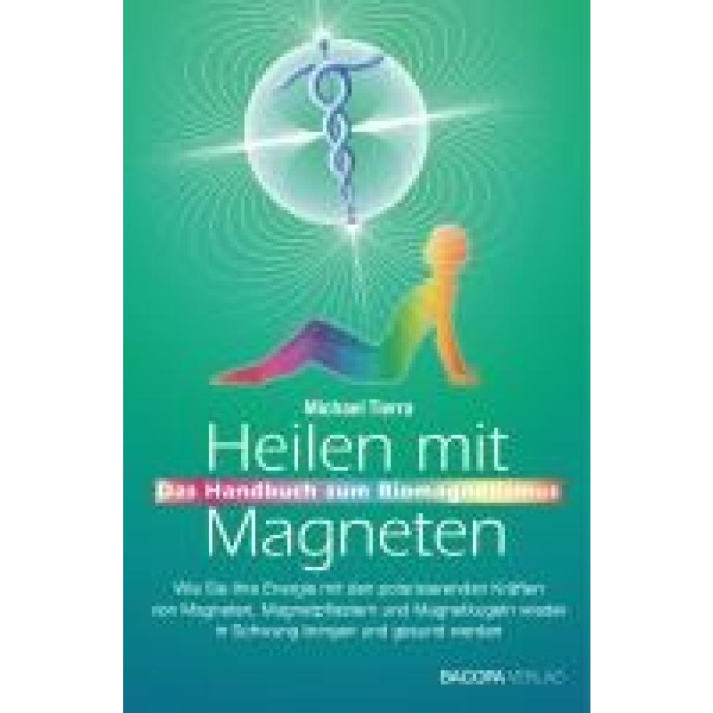 9783991140665 - Heilen mit Magneten - Michael Tierra Kartoniert (TB) 9783991140665 - Heilen mit Magneten - Michael Tierra Kartoniert (TB)