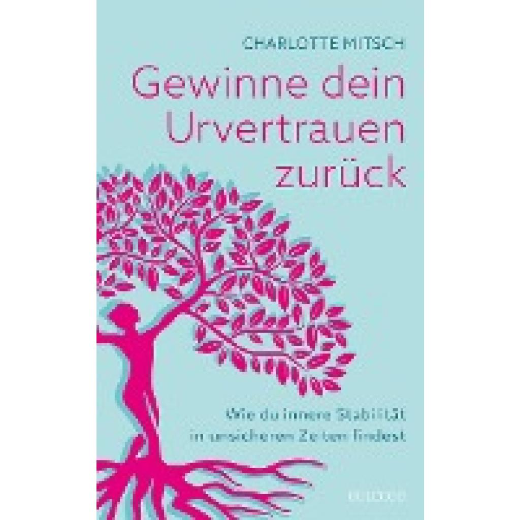 9783990603260 - Gewinne dein Urvertrauen zurück - Charlotte Mitsch Kartoniert (TB)