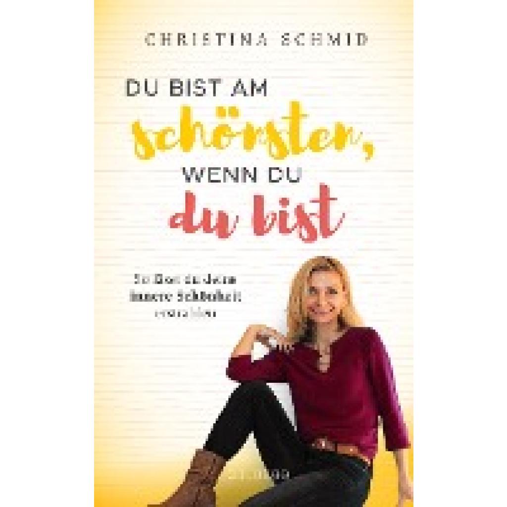 Schmid, Christina: Du bist am schönsten, wenn du du bist