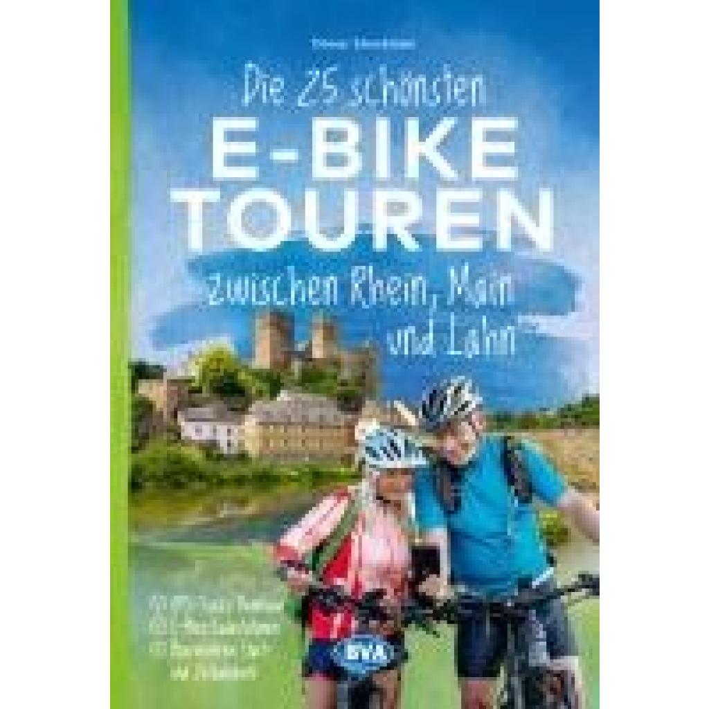 9783969902127 - Die 25 schönsten E-Bike Touren zwischen Rhein Main und Lahn - Otmar Steinbicker Kartoniert (TB)