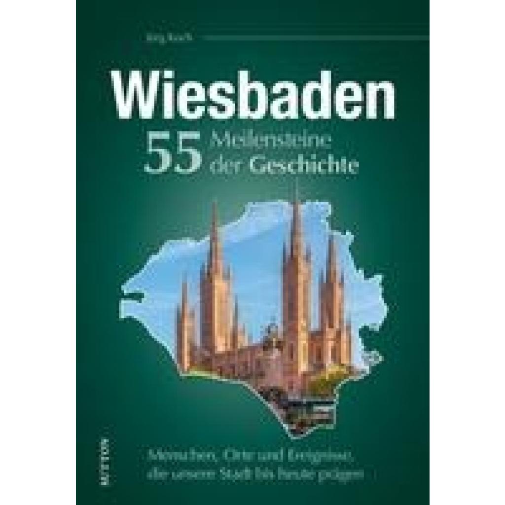 9783963034855 - Wiesbaden 55 Meilensteine der Geschichte - Jörg Koch Gebunden