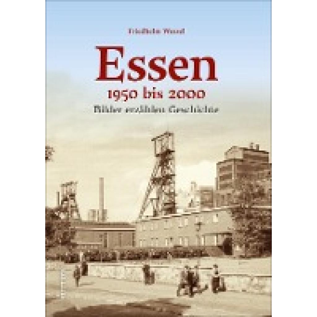 9783963033063 - Essen 1950-2000 - Friedhelm Wessel Gebunden 9783963033063 - Essen 1950-2000 - Friedhelm Wessel Gebunden