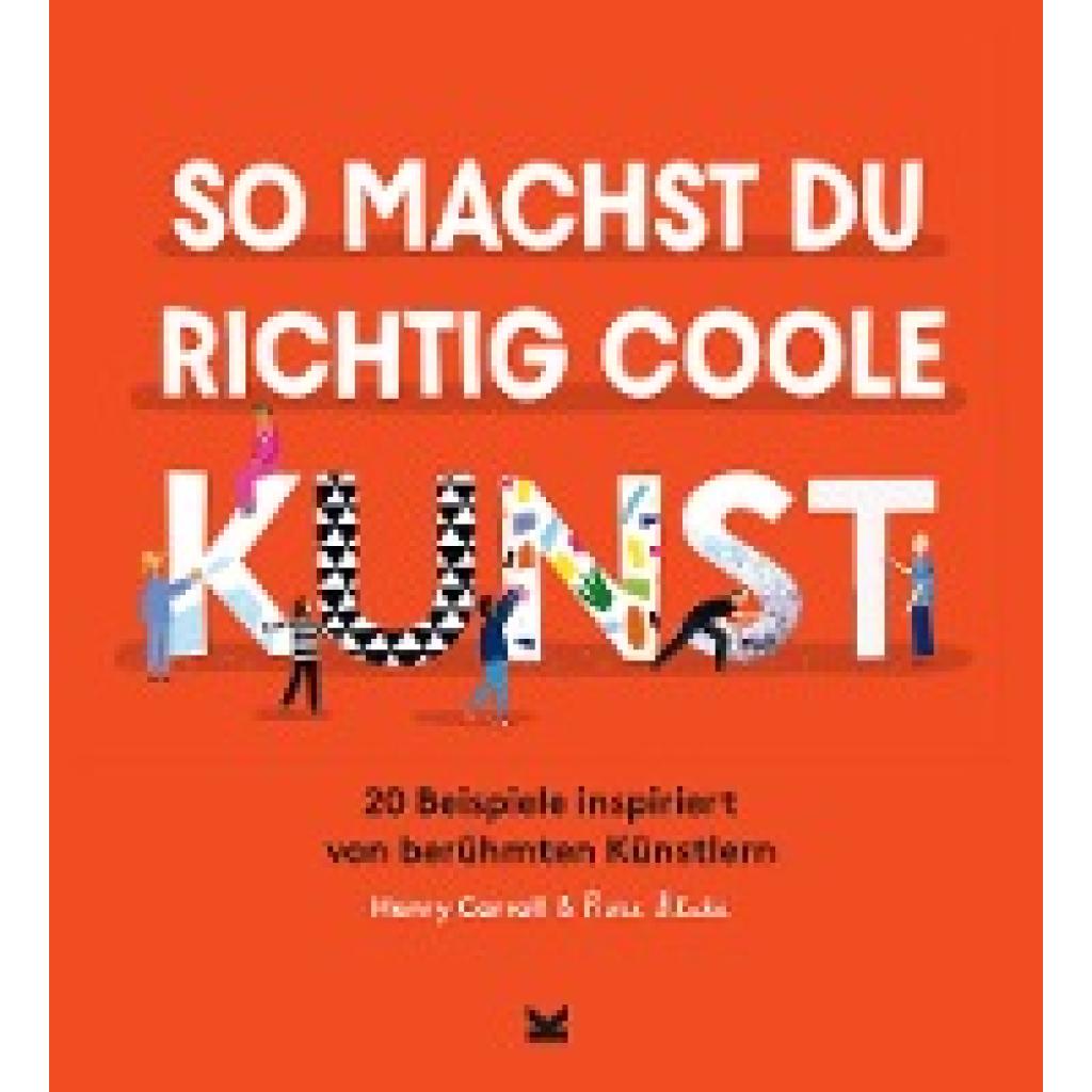 9783962441524 - So machst du richtig coole Kunst - Henry Carroll Gebunden 9783962441524 - So machst du richtig coole Kunst - Henry Carroll Gebunden