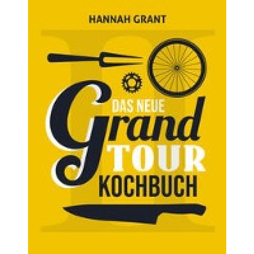 Grant, Hannah: Das neue Grand Tour Kochbuch 2.0