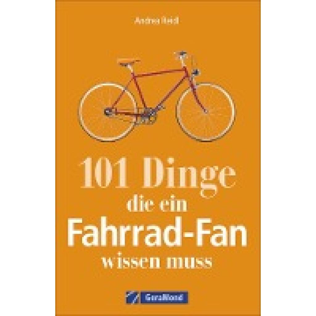 Reidl, Andrea: 101 Dinge, die ein Fahrrad-Fan wissen muss