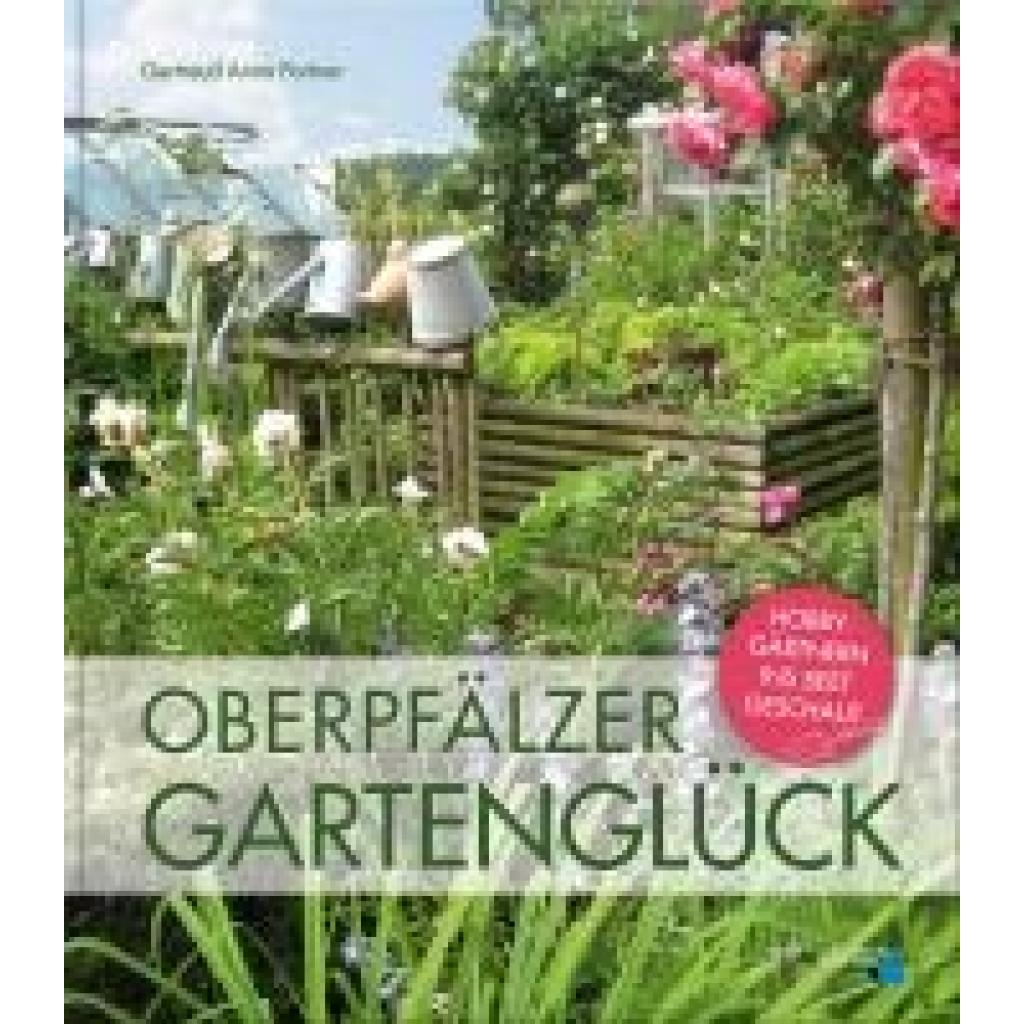 9783955870812 - Oberpfälzer Gartenglück - Gertraud Anna Portner Gebunden