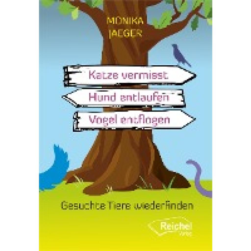 Jaeger, Monika: Katze vermisst - Hund entlaufen -Vogel entflogen