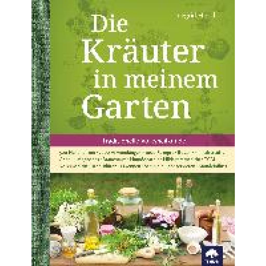 9783902134790 - Die Kräuter in meinem Garten - Siegrid Hirsch Felix Grünberger Gebunden