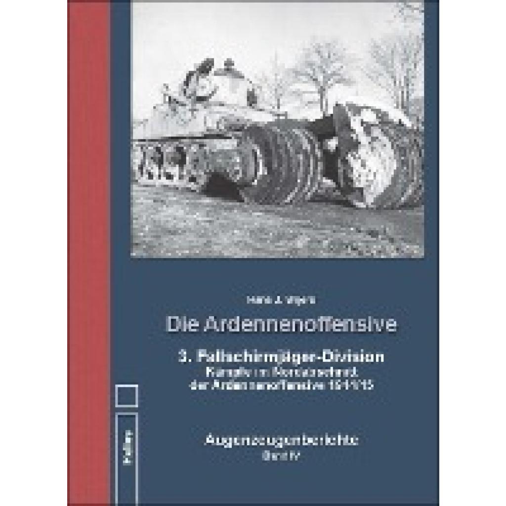 9783869332444 - Die Ardennenoffensive 4 3 Fallschirmjäger-Division Kämpfe im Nordabschnitt der Ardennenoffensive 1944 45 - Hans J Wijers Gebunden