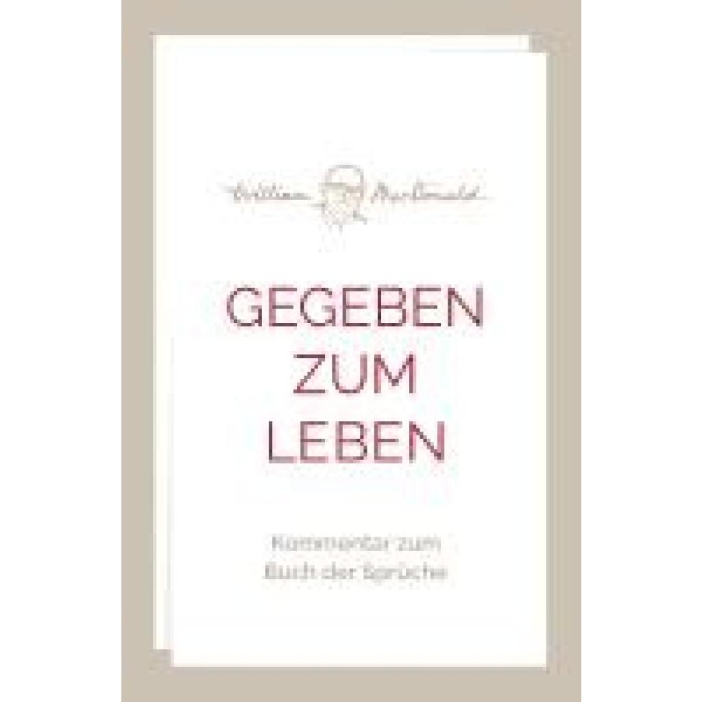 9783866997363 - Gegeben zum Leben - William MacDonald Taschenbuch 9783866997363 - Gegeben zum Leben - William MacDonald Taschenbuch