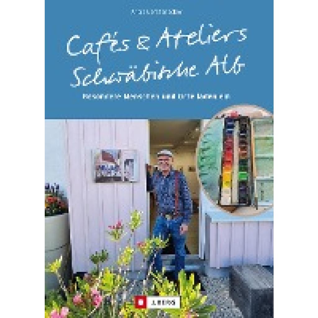 9783862467723 - Cafés und Ateliers - Schwäbische Alb - Antje Gerstenecker Kartoniert (TB)