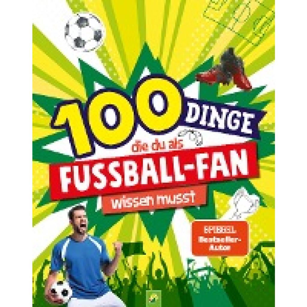 9783849941963 - 100 Dinge   100 Dinge die du als Fußball-Fan wissen musst - Philip Kiefer Schwager & Steinlein Verlag Kartoniert (TB)