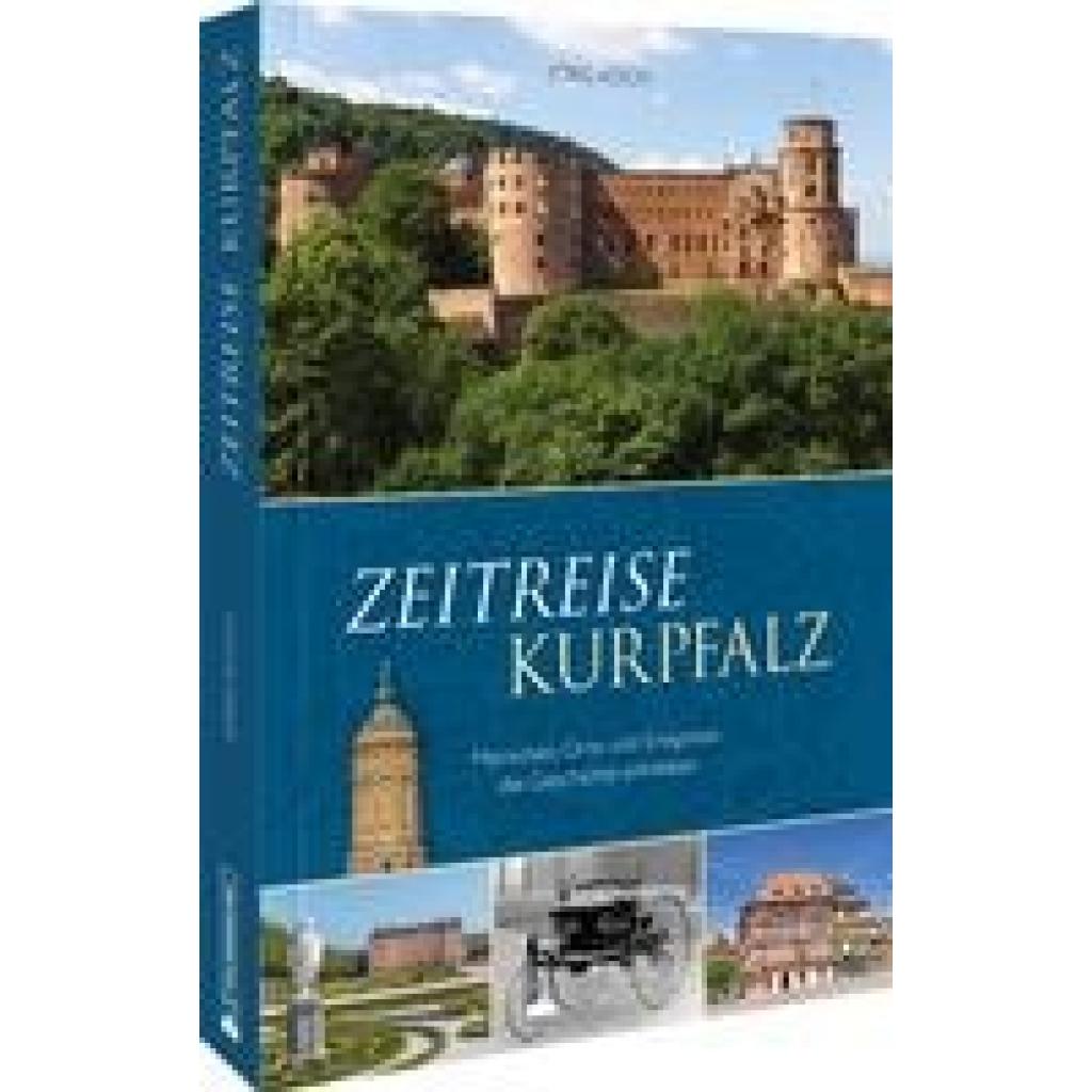 9783842524026 - Zeitreise Kurpfalz - Jörg Koch Gebunden 9783842524026 - Zeitreise Kurpfalz - Jörg Koch Gebunden