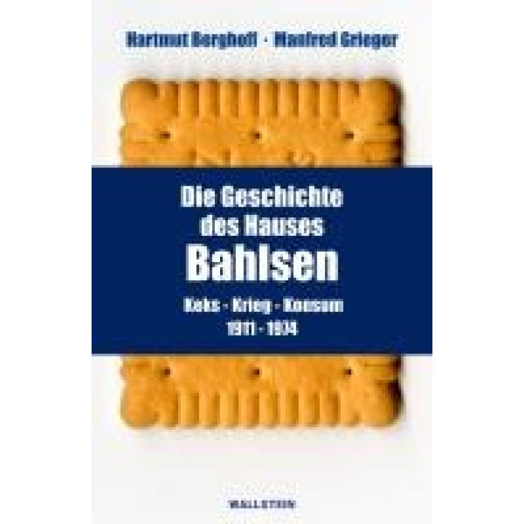 Berghoff, Hartmut: Die Geschichte des Hauses Bahlsen