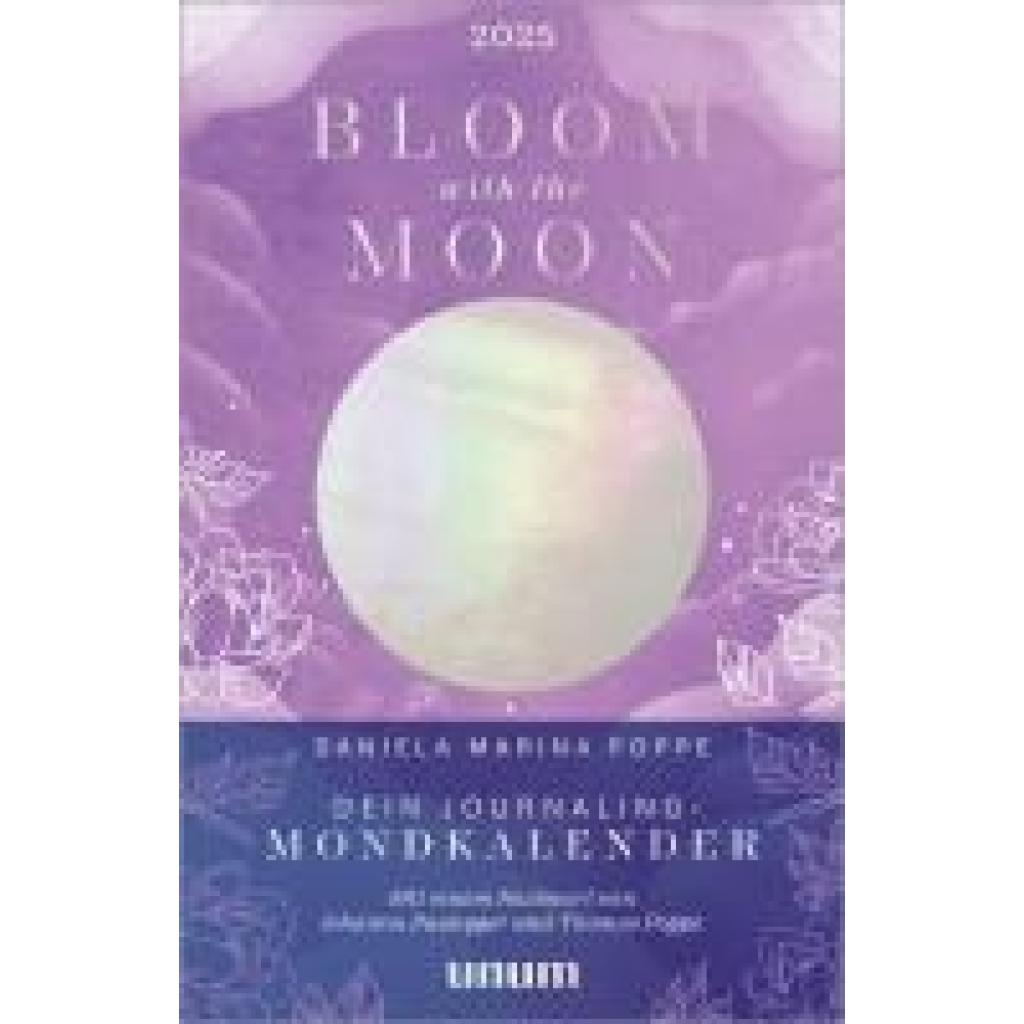 Poppe, Daniela: Bloom with the Moon 2025