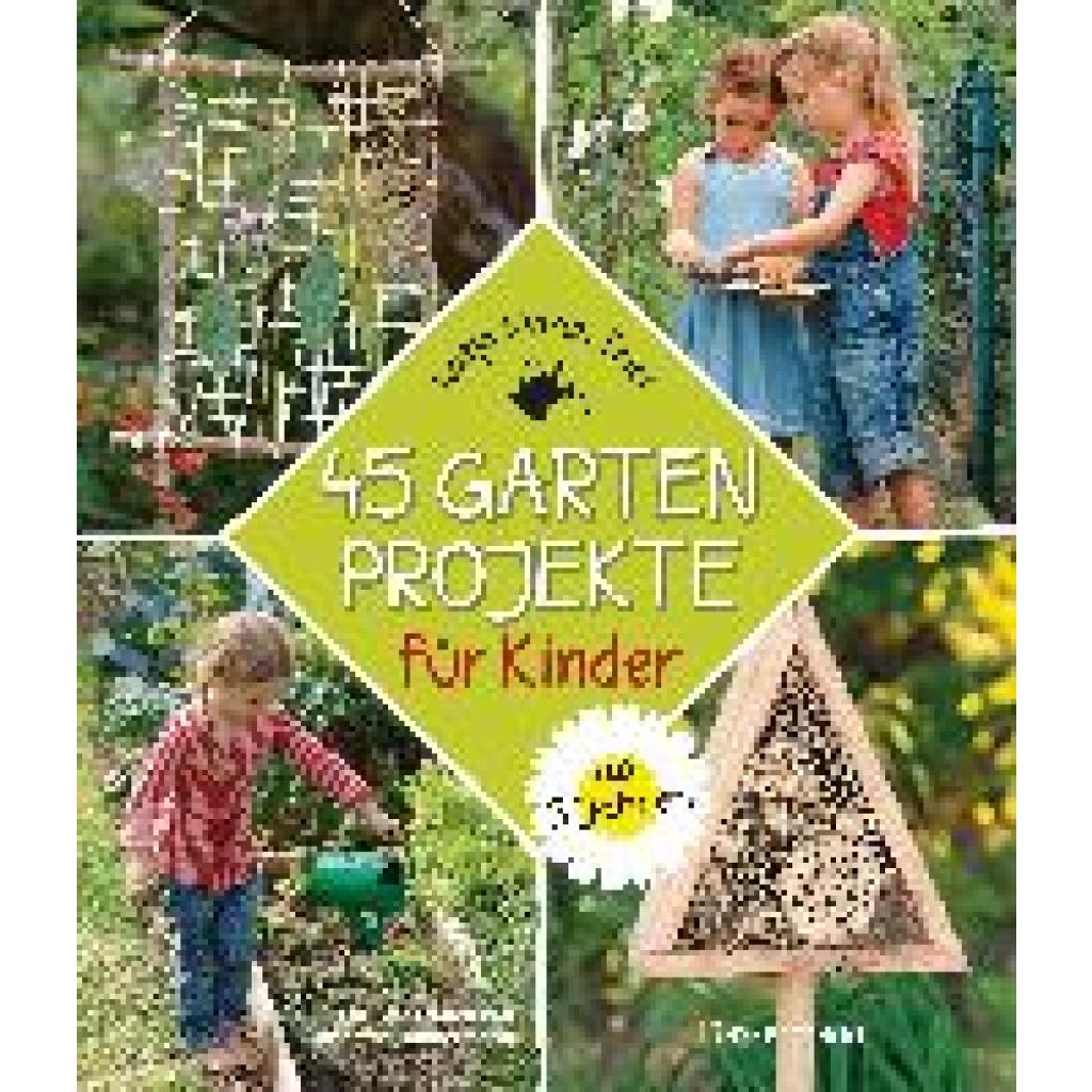 9783809447627 - 45 Gartenprojekte für Kinder ab 3 Jahren Natur entdecken im eigenen Abenteuerspielplaz - Katja Maren Thiel Kartoniert (TB)