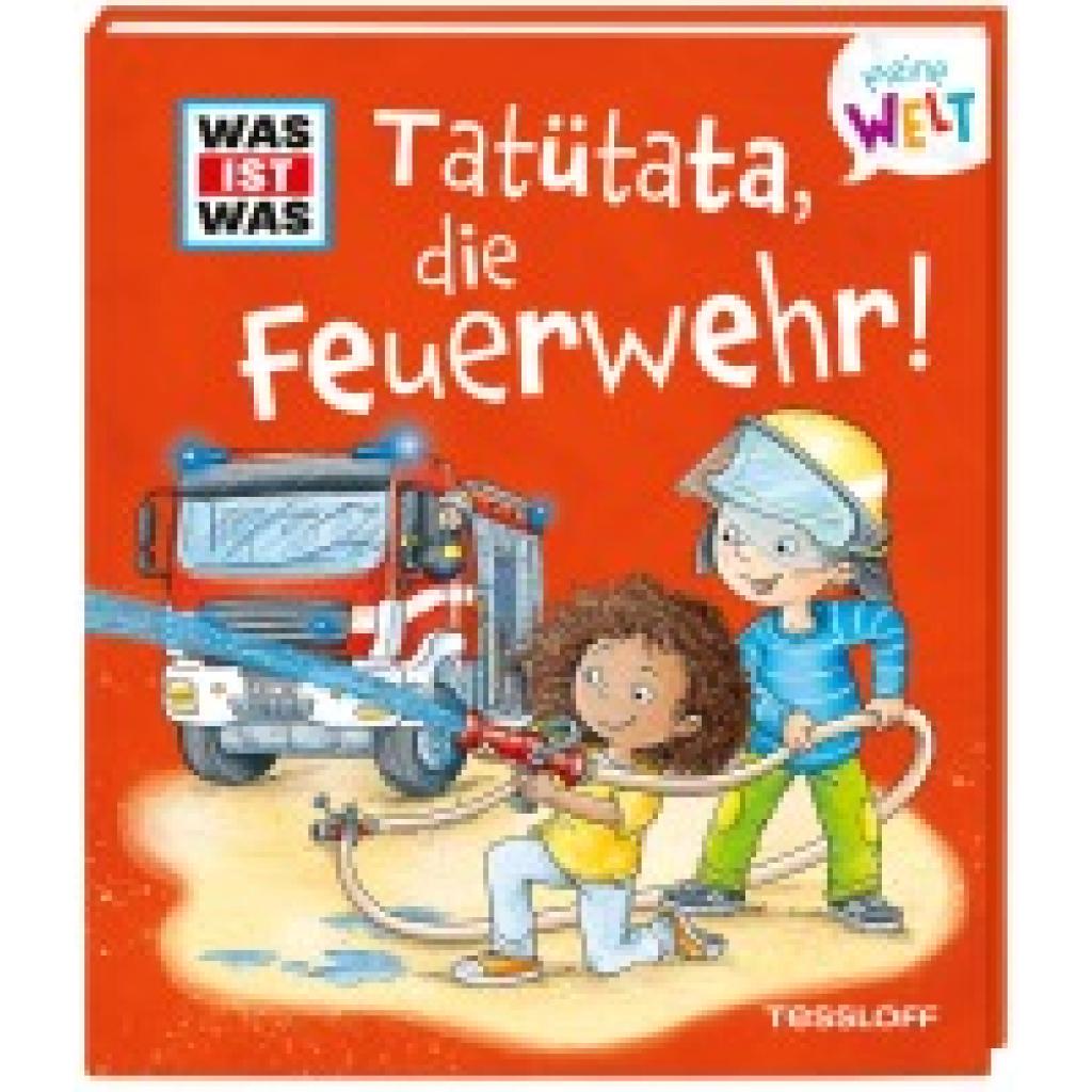 9783788643881 - WAS IST WAS Meine Welt Band 12 Tatütata die Feuerwehr! - Tatjana Marti Gebunden