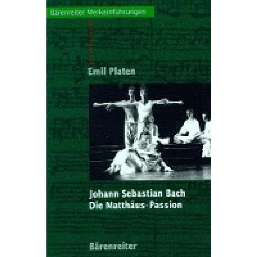 Platen, Emil: Johann Sebastian Bach. Die Matthäus-Passion