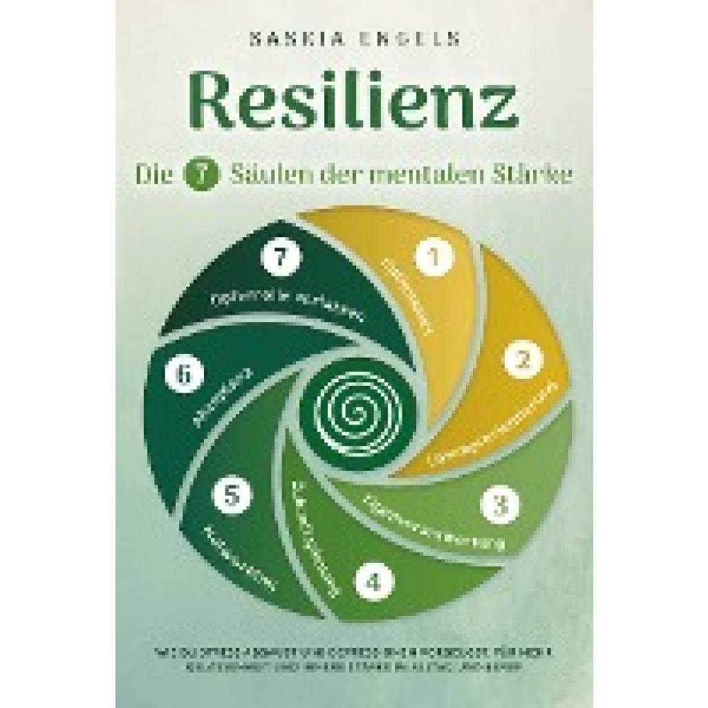 9783757610395 - Resilienz - Die 7 Säulen der mentalen Stärke Wie du Stress abbaust und Depressionen vorbeugst Für mehr Gelassenheit und innere Stärke im Alltag und Beruf - Saskia Engels Taschenbuch