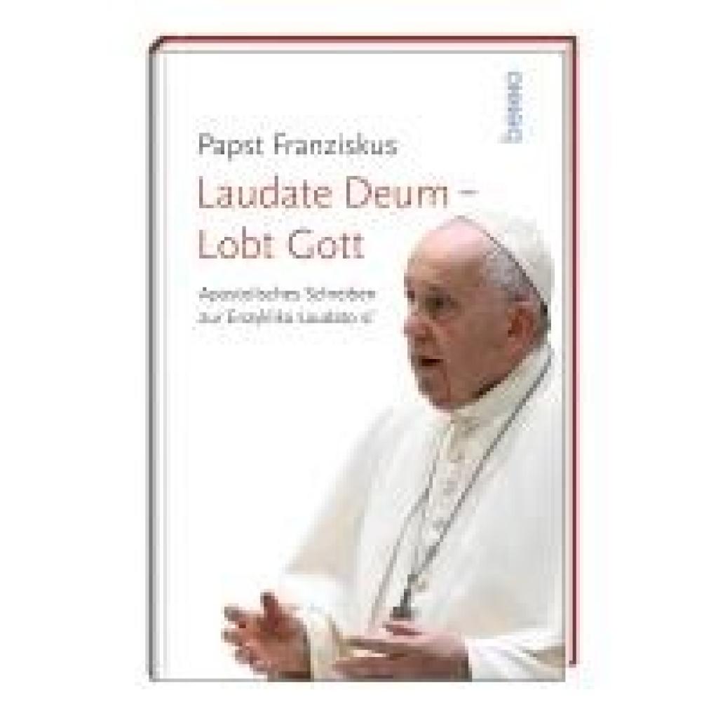 9783746265292 - Laudate Deum - Lobt Gott - Franziskus Gebunden 9783746265292 - Laudate Deum - Lobt Gott - Franziskus Gebunden