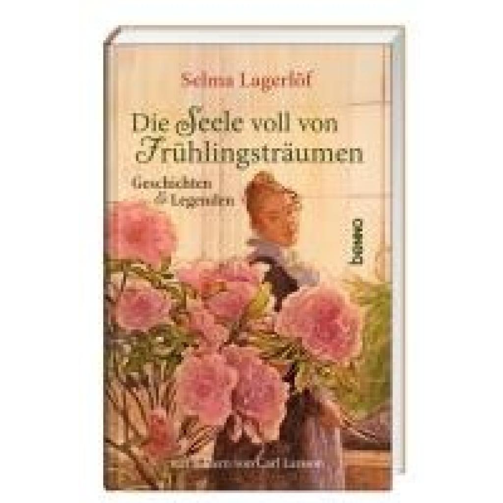 9783746265100 - Die Seele voll von Frühlingsträumen - Selma Lagerlöf Gebunden