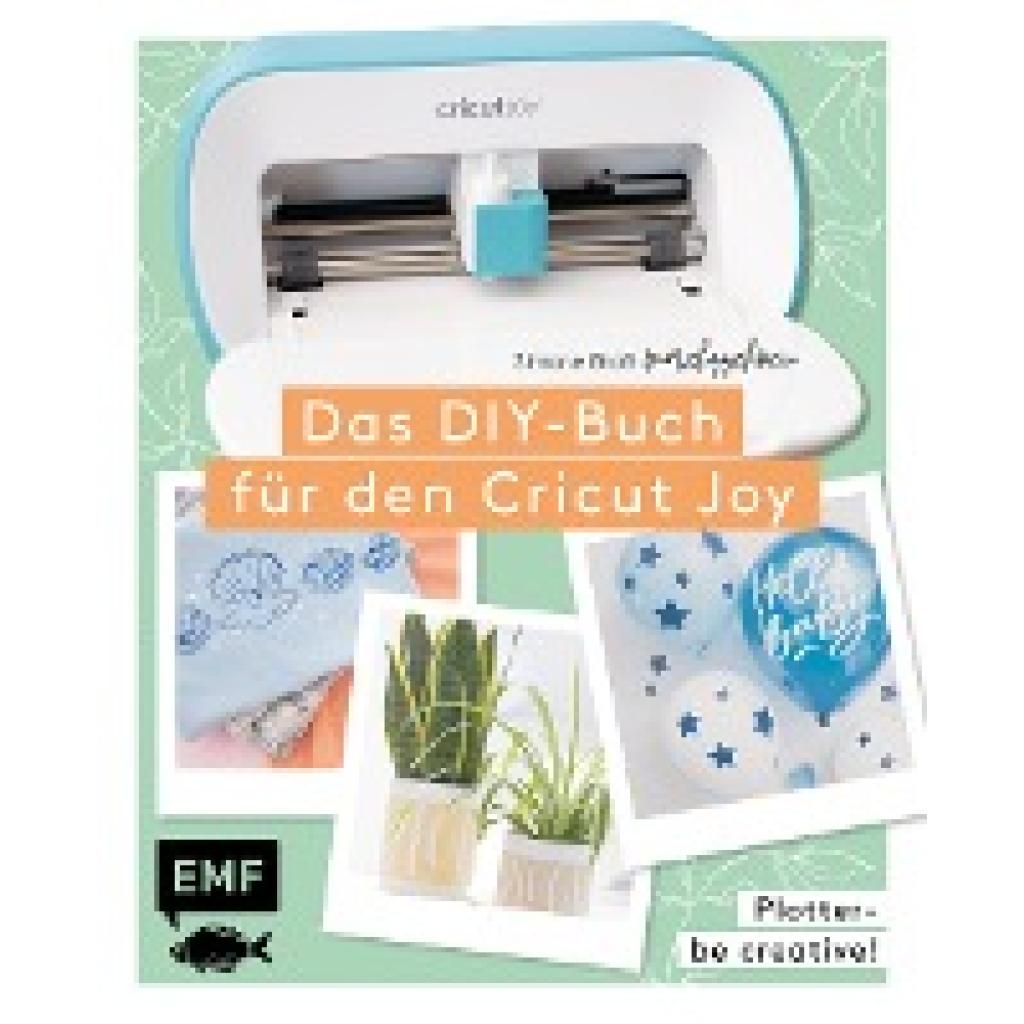 Plotter - Be creative! Das DIY-Buch für den Cricut Joy von @machsschoen