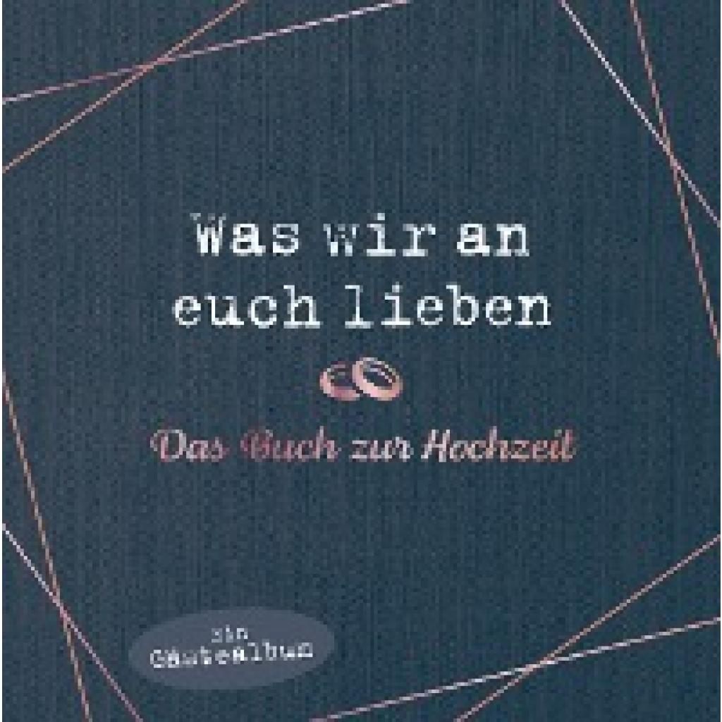 Reinwarth, Alexandra: Was wir an euch lieben - Das Hochzeitsgästebuch