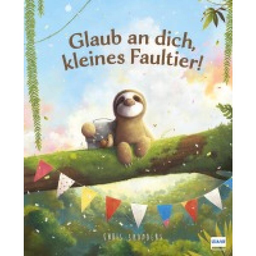 9783741527456 - Glaub an dich kleines Faultier! - Chris Saunders Gebunden