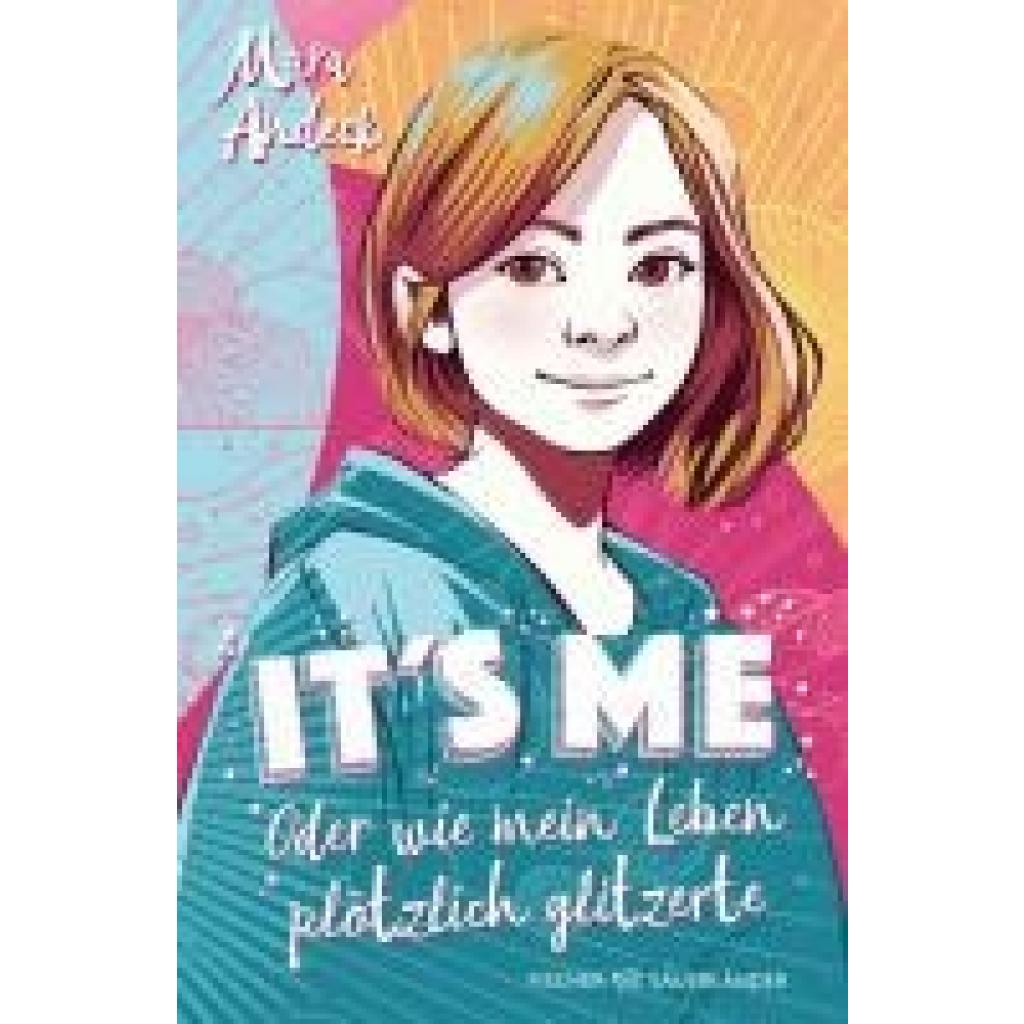 9783737343916 - Andeck Mara Its me - Oder wie mein Leben plötzlich glitzerte 9783737343916 - Andeck Mara Its me - Oder wie mein Leben plötzlich glitzerte