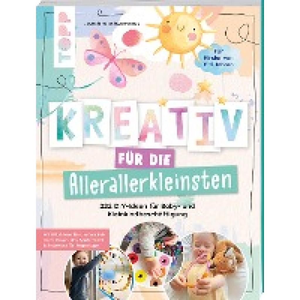 Jones, Josephine: Kreativ für die Allerallerkleinsten. 222 DIY-Ideen für Baby- und Kleinkindbeschäftigung.