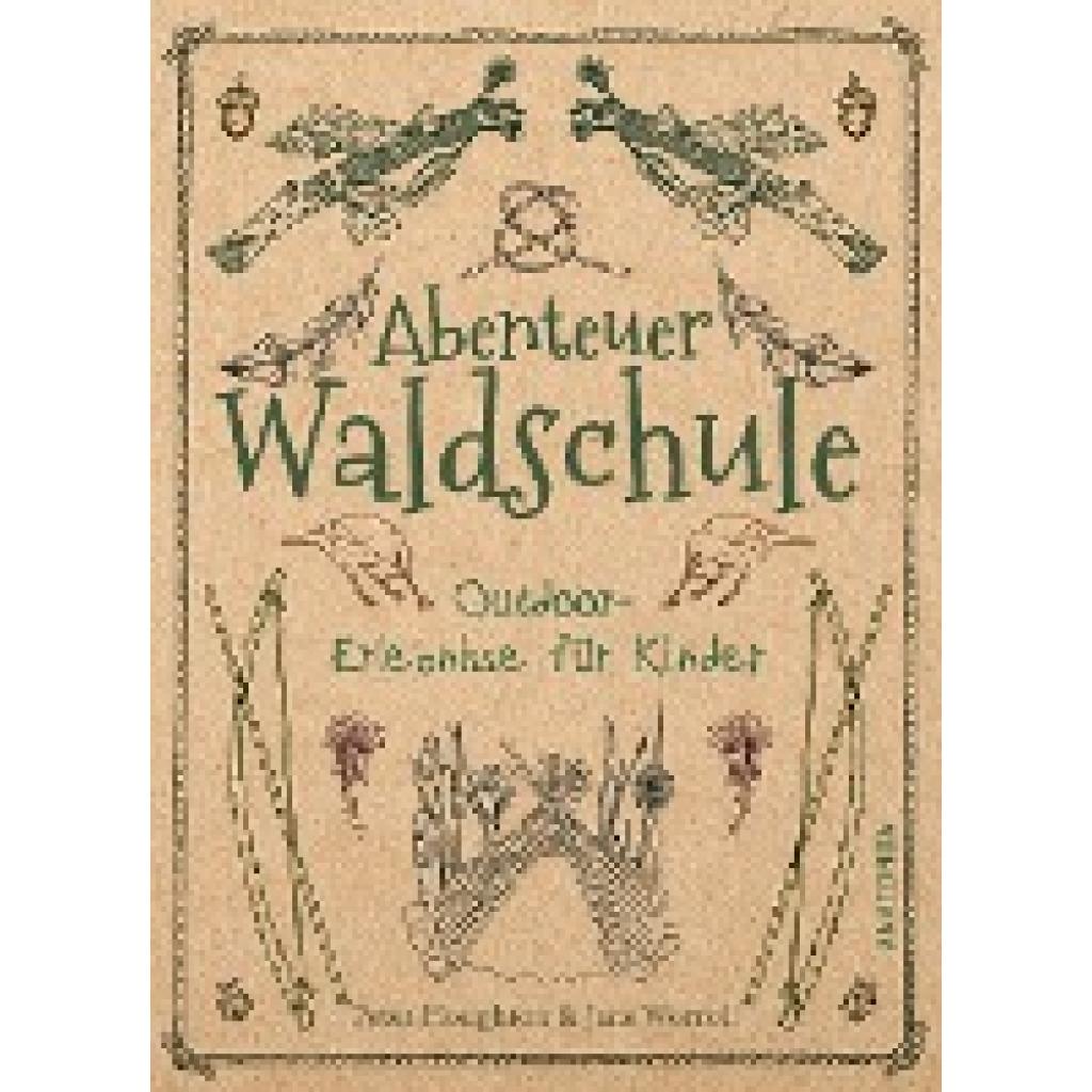9783730605707 - Abenteuer Waldschule Natur-Erlebnisse für Kinder von 3 bis 11 Jahren - Peter Houghton Jane Worroll Gebunden