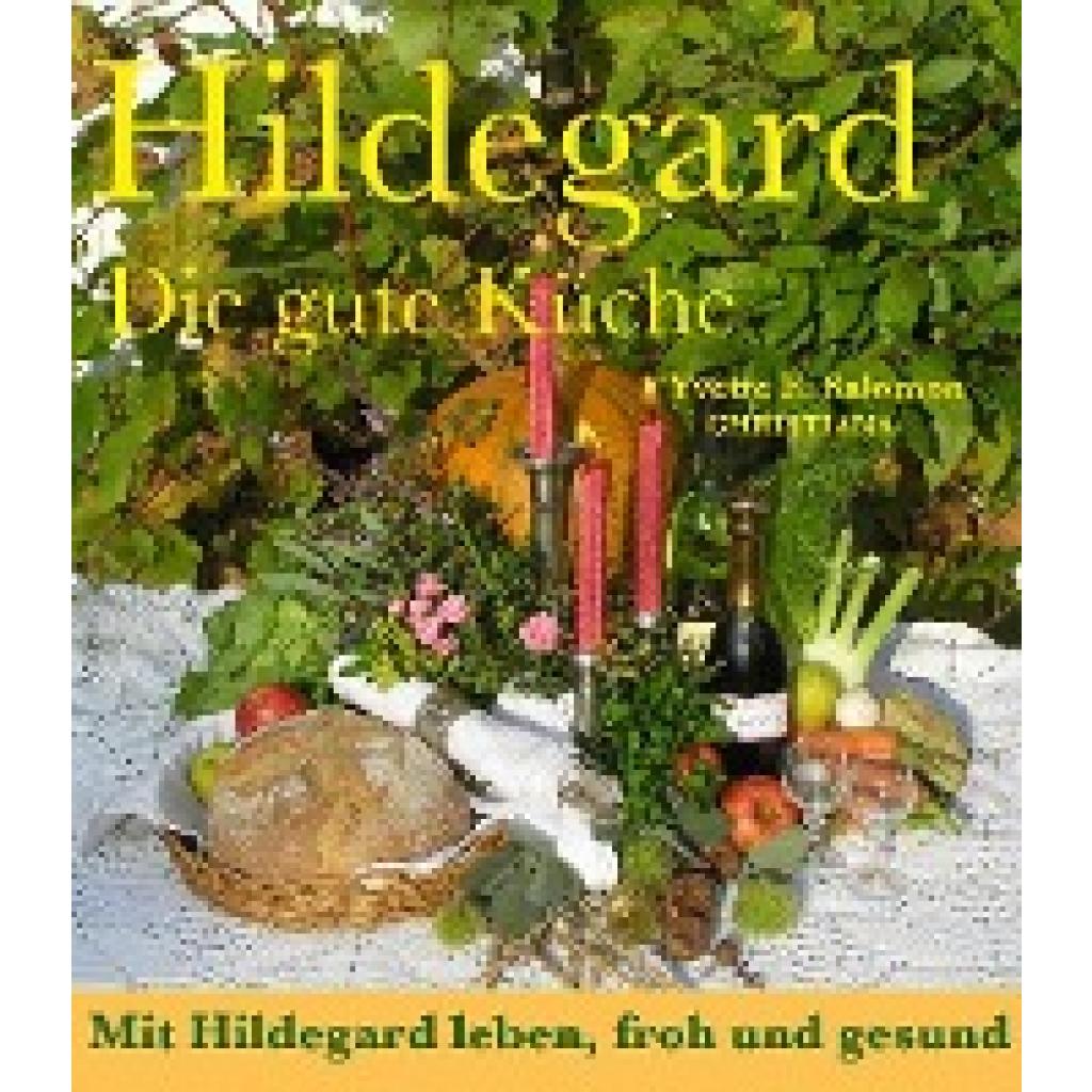 9783717111894 - Hildegard - Die gute Küche - Yvette E Salomon Gebunden 9783717111894 - Hildegard - Die gute Küche - Yvette E Salomon Gebunden