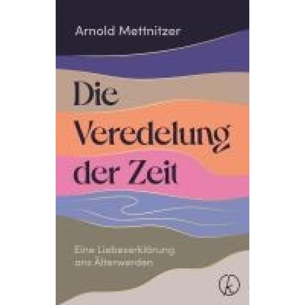 9783708808536 - Mettnitzer Arnold Die Veredelung der Zeit