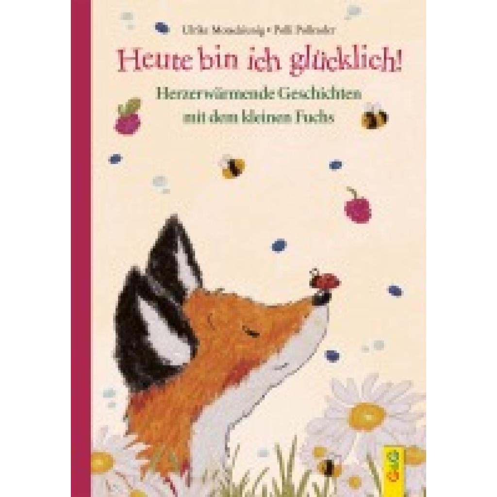9783707426106 - Heute bin ich glücklich! Herzerwärmende Geschichten mit dem kleinen Fuchs - Ulrike Motschiunig Gebunden 9783707426106 - Heute bin ich glücklich! Herzerwärmende Geschichten mit dem kleinen Fuchs - Ulrike Motschiunig Gebunden
