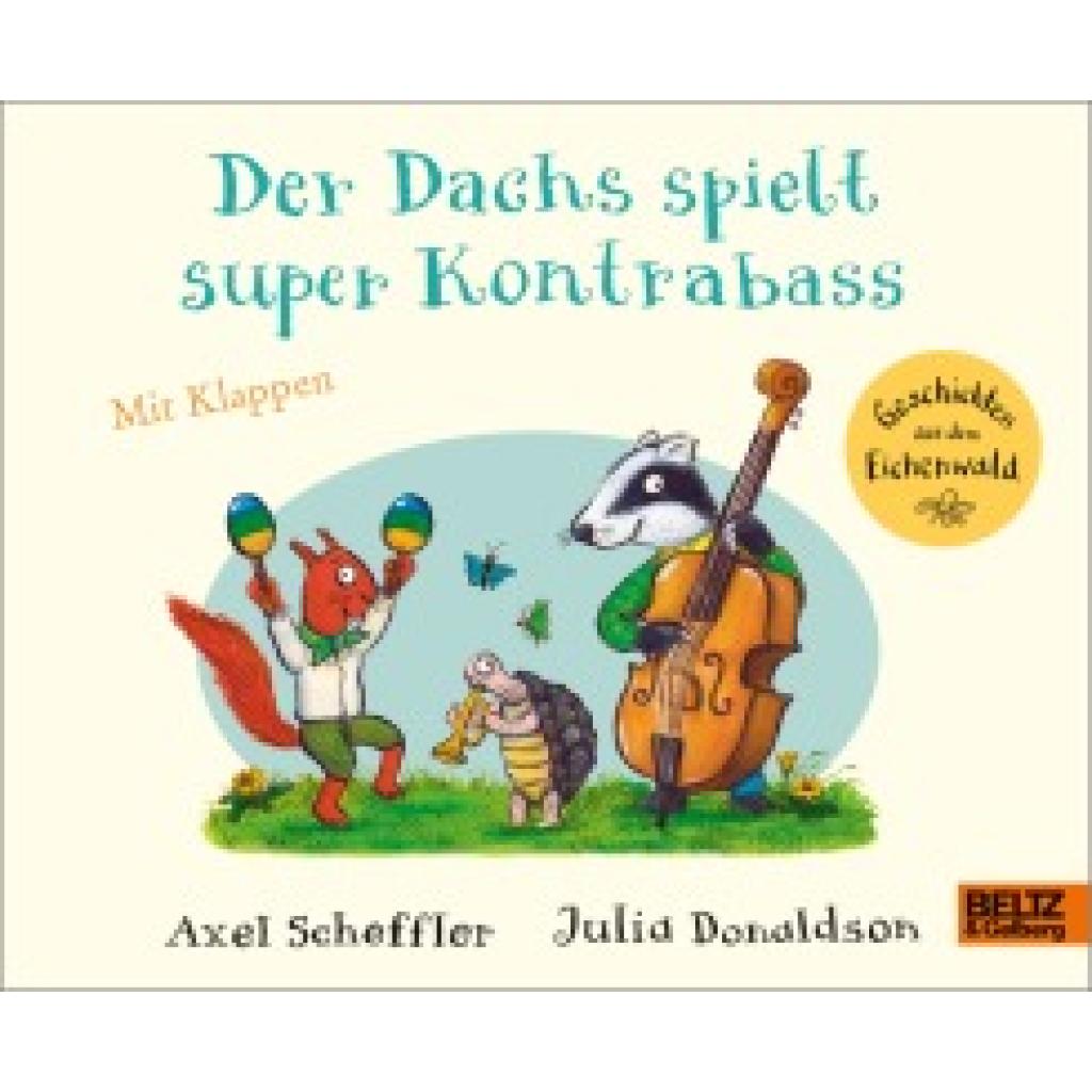 9783407757517 - Der Dachs spielt super Kontrabass - Axel Scheffler Julia Donaldson Pappband